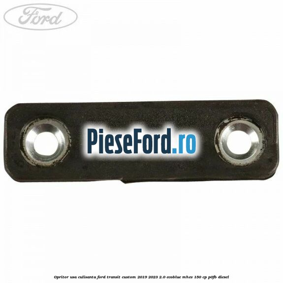 Opritor usa culisanta Ford Transit Custom 2019-2023 2.0 EcoBlue mHEV 150 cp P0FB diesel