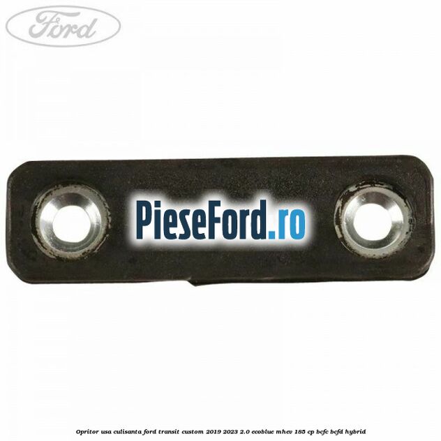Opritor usa culisanta Ford Transit Custom 2019-2023 2.0 EcoBlue mHEV 185 cp BCFC, BCFD Hybrid