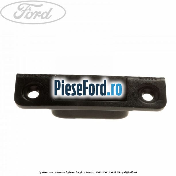 Opritor usa culisanta inferior lat Ford Transit 2000-2006 2.0 DI 75 cp D3FA diesel