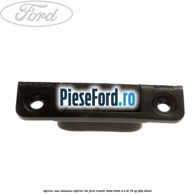 Opritor usa culisanta inferior lat Ford Transit 2000-2006 2.4 DI 75 cp F4FA diesel