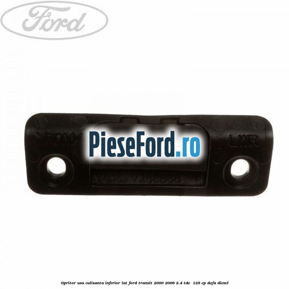 Opritor usa culisanta inferior lat Ford Transit 2000-2006 2.4 TDE  125 cp DOFA diesel