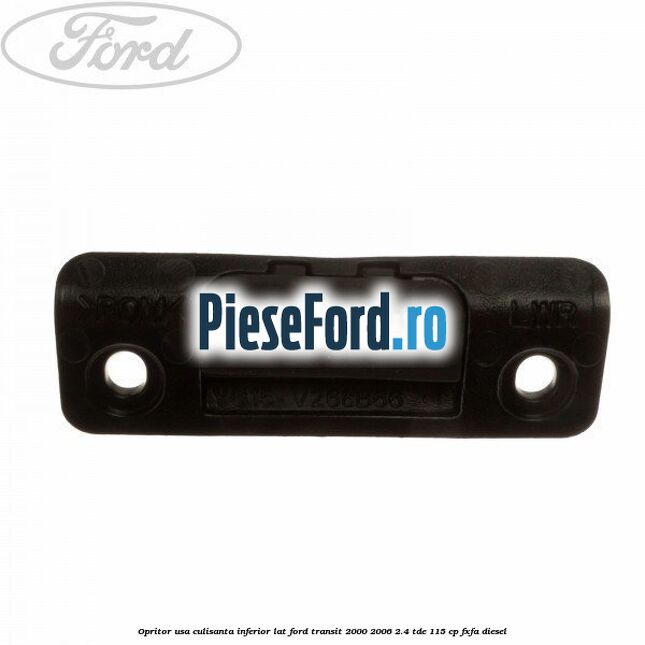 Opritor usa culisanta inferior lat Ford Transit 2000-2006 2.4 TDE 115 cp FXFA diesel