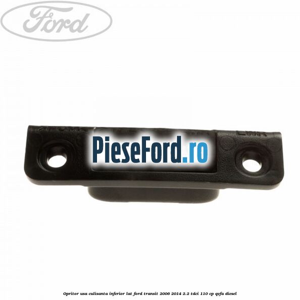 Opritor usa culisanta inferior lat Ford Transit 2006-2014 2.2 TDCi 110 cp QVFA diesel