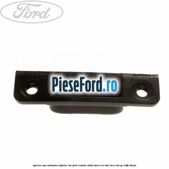Opritor usa culisanta inferior lat Ford Transit 2006-2014 2.4 TDCi 4x4 140 cp H9FB diesel