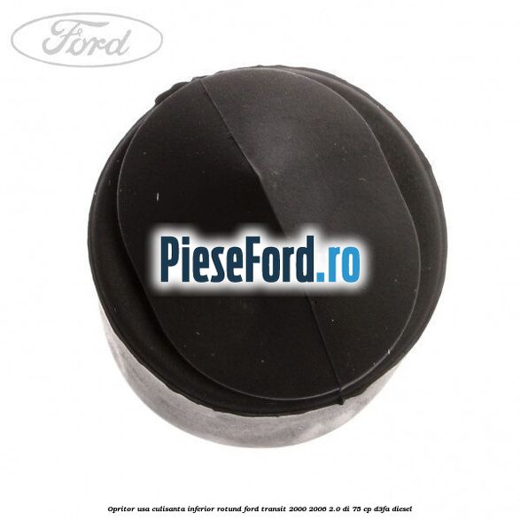 Opritor usa culisanta inferior rotund Ford Transit 2000-2006 2.0 DI 75 cp D3FA diesel