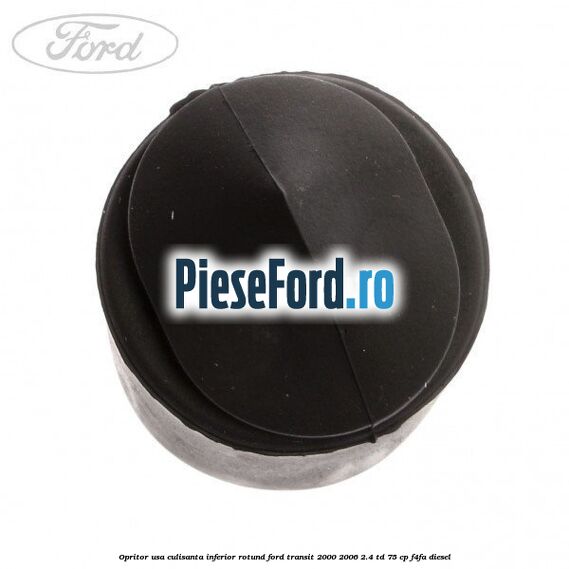 Opritor usa culisanta inferior rotund Ford Transit 2000-2006 2.4 TD 75 cp F4FA diesel