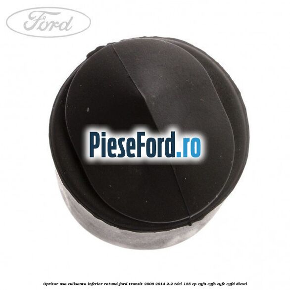 Opritor usa culisanta inferior rotund Ford Transit 2006-2014 2.2 TDCi 125 cp CYFA, CYFB, CYFC, CYFD diesel