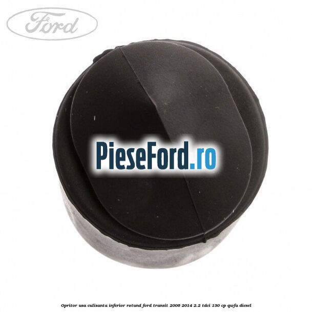 Opritor usa culisanta inferior rotund Ford Transit 2006-2014 2.2 TDCi 130 cp Opritor usa culisanta inferior rotund Ford Transit 2006-2014 2.2 TDCi 130 cp QWFA diesel