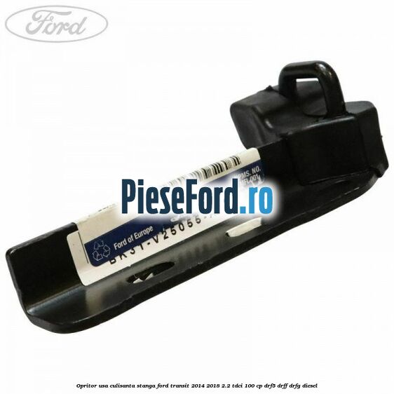 Opritor usa culisanta stanga Ford Transit 2014-2018 2.2 TDCi 100 cp DRF5, DRFF, DRFG diesel