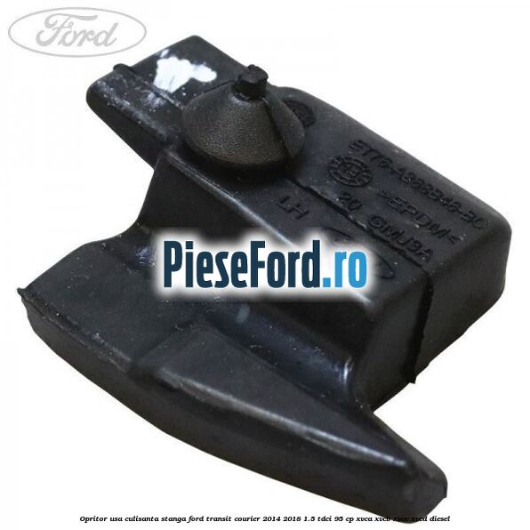 Opritor usa culisanta stanga Ford Transit Courier 2014-2018 1.5 TDCi 95 cp XVCA, XVCB, XVCC, XVCD diesel