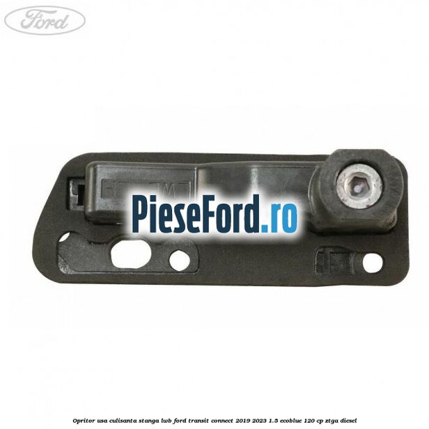 Opritor usa culisanta stanga LWB Ford Transit Connect 2019-2023 1.5 EcoBlue 120 cp ZTGA diesel