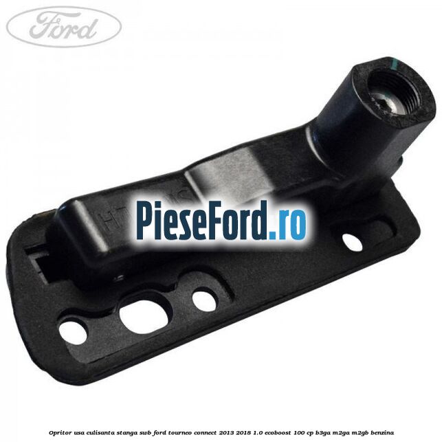 Opritor usa culisanta stanga SWB Ford Tourneo Connect 2013-2018 1.0 EcoBoost 100 cp Opritor usa culisanta stanga SWB Ford Tourneo Connect 2013-2018 1.0 EcoBoost 100 cp B3GA, M2GA, M2GB benzina
