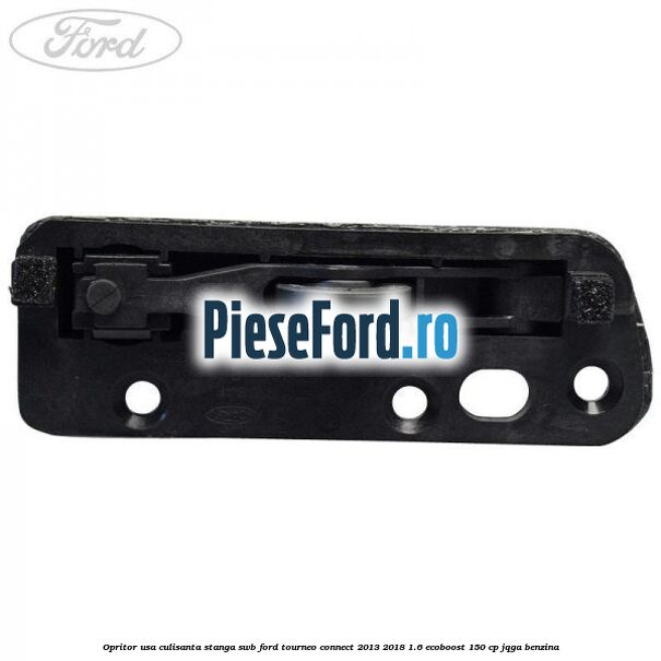 Opritor usa culisanta stanga SWB Ford Tourneo Connect 2013-2018 1.6 EcoBoost 150 cp JQGA benzina