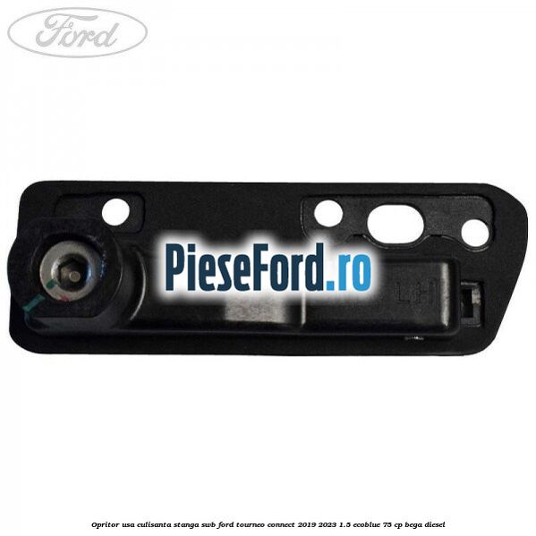 Opritor usa culisanta stanga SWB Ford Tourneo Connect 2019-2023 1.5 EcoBlue 75 cp BEGA diesel