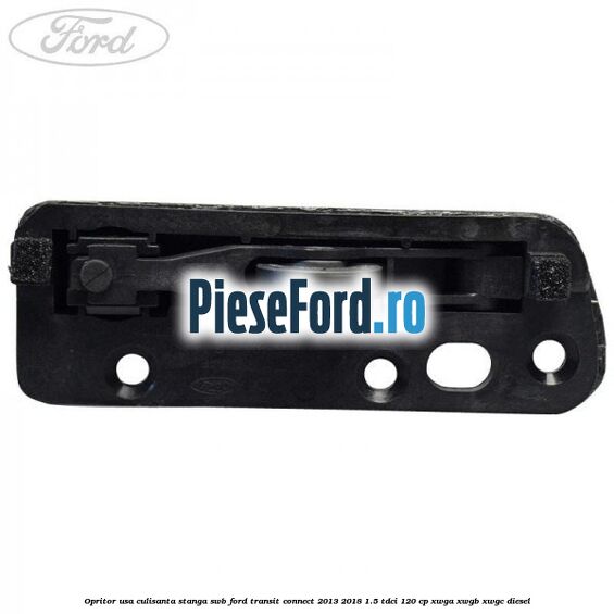 Opritor usa culisanta stanga SWB Ford Transit Connect 2013-2018 1.5 TDCi 120 cp XWGA, XWGB, XWGC diesel