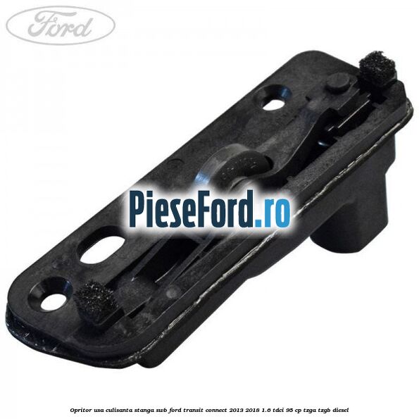 Opritor usa culisanta stanga SWB Ford Transit Connect 2013-2018 1.6 TDCi 95 cp TZGA, TZGB diesel