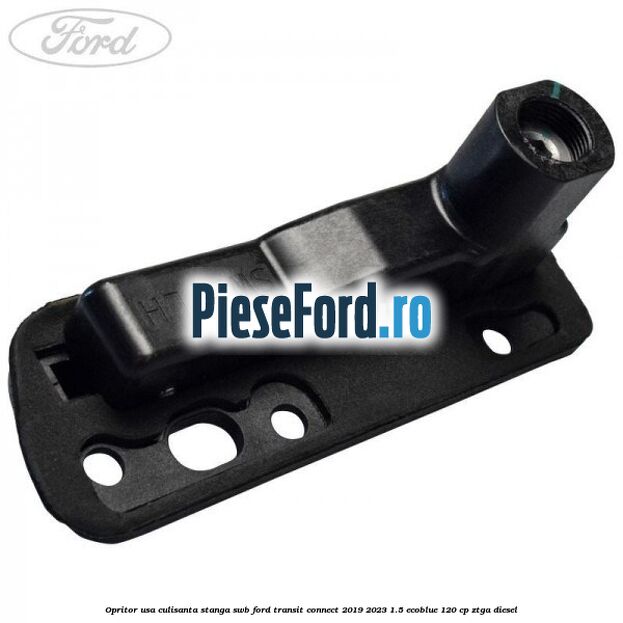 Opritor usa culisanta stanga SWB Ford Transit Connect 2019-2023 1.5 EcoBlue 120 cp ZTGA diesel