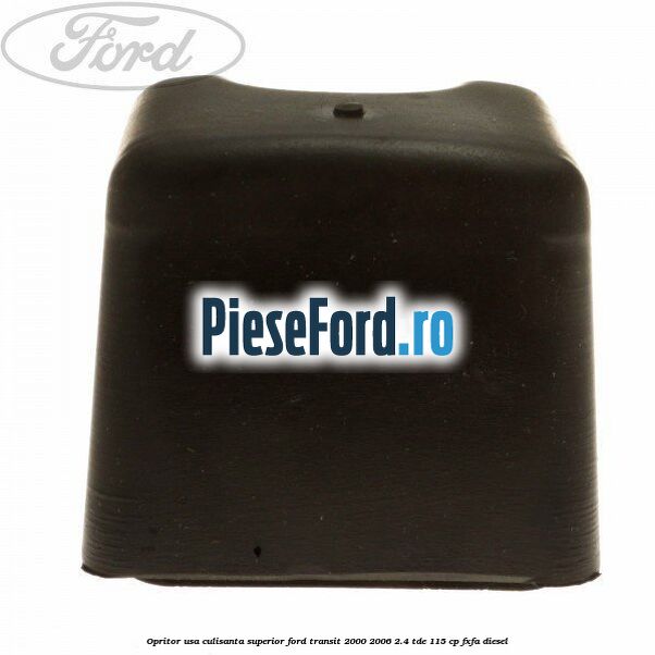 Opritor usa culisanta superior Ford Transit 2000-2006 2.4 TDE 115 cp FXFA diesel