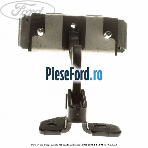 Opritor usa dreapta spate 180 grade Ford Transit 2000-2006 2.4 TD 75 cp F4FA diesel