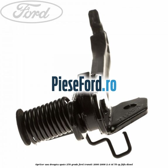 Opritor usa dreapta spate 270 grade Ford Transit 2000-2006 2.4 TD 75 cp Opritor usa dreapta spate 270 grade Ford Transit 2000-2006 2.4 TD 75 cp F4FA diesel