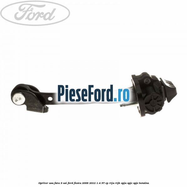 Opritor usa fata 3 usi Ford Fiesta 2008-2012 1.4 97 cp RTJA, RTJB, SPJA, SPJC, SPJE benzina