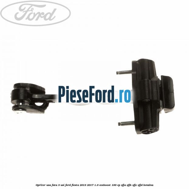 Opritor usa fata 3 usi Ford Fiesta 2013-2017 1.0 EcoBoost 100 cp SFJA, SFJB, SFJC, SFJD benzina