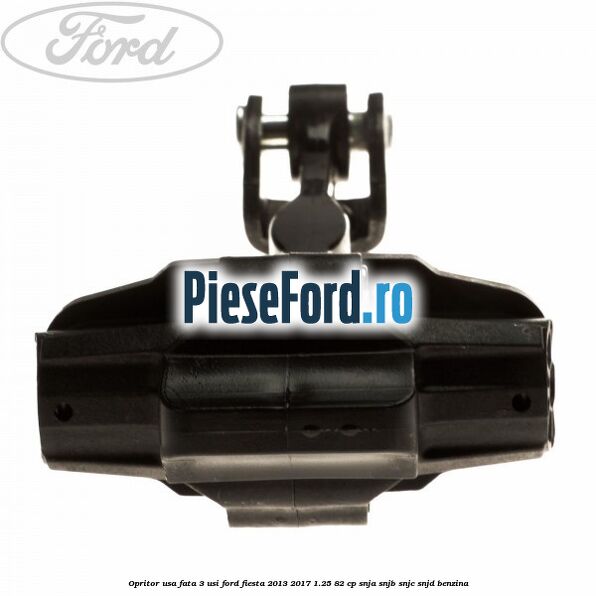 Opritor usa fata 3 usi Ford Fiesta 2013-2017 1.25 82 cp SNJA, SNJB, SNJC, SNJD benzina