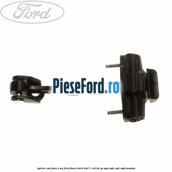 Opritor usa fata 3 usi Ford Fiesta 2013-2017 1.25 82 cp SNJA, SNJB, SNJC, SNJD benzina