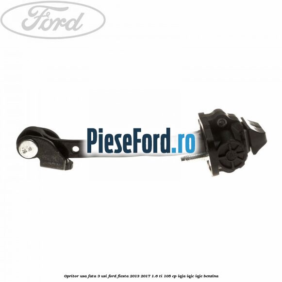 Opritor usa fata 3 usi Ford Fiesta 2013-2017 1.6 Ti 105 cp IQJA, IQJC, IQJE benzina