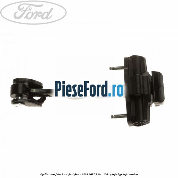 Opritor usa fata 3 usi Ford Fiesta 2013-2017 1.6 Ti 105 cp IQJA, IQJC, IQJE benzina