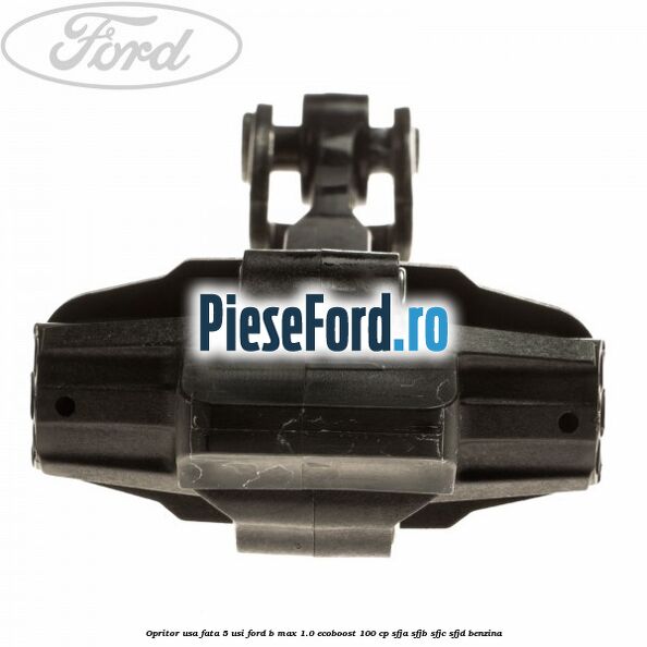 Opritor usa fata 5 usi Ford B-Max 1.0 EcoBoost 100 cp SFJA, SFJB, SFJC, SFJD benzina