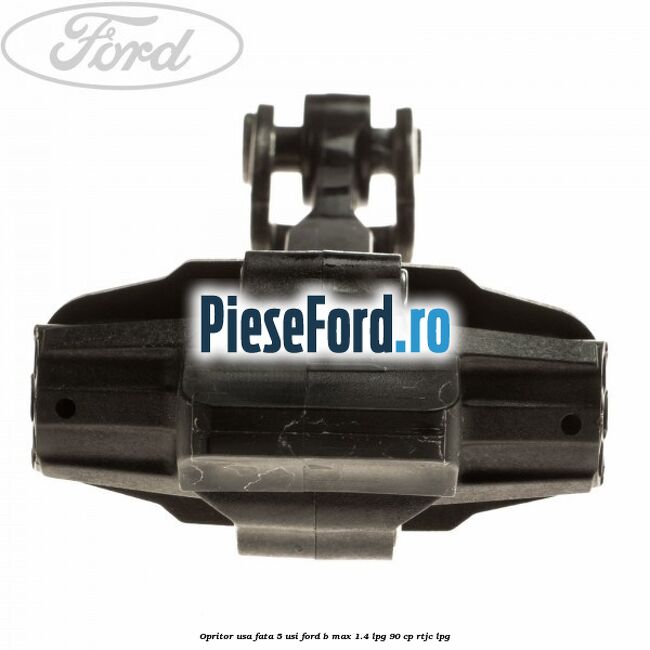 Opritor usa fata 5 usi Ford B-Max 1.4 LPG 90 cp RTJC LPG