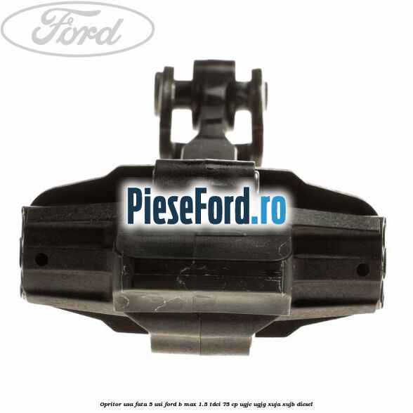Opritor usa fata 5 usi Ford B-Max 1.5 TDCi 75 cp Opritor usa fata 5 usi Ford B-Max 1.5 TDCi 75 cp UGJC, UGJG, XUJA, XUJB diesel