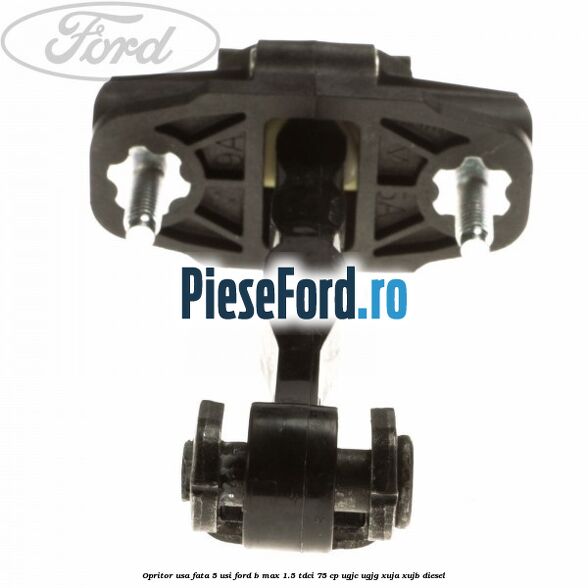 Opritor usa fata 5 usi Ford B-Max 1.5 TDCi 75 cp Opritor usa fata 5 usi Ford B-Max 1.5 TDCi 75 cp UGJC, UGJG, XUJA, XUJB diesel