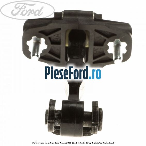 Opritor usa fata 5 usi Ford Fiesta 2008-2012 1.6 TDCi 90 cp Opritor usa fata 5 usi Ford Fiesta 2008-2012 1.6 TDCi 90 cp HHJC, HHJD, HHJE diesel