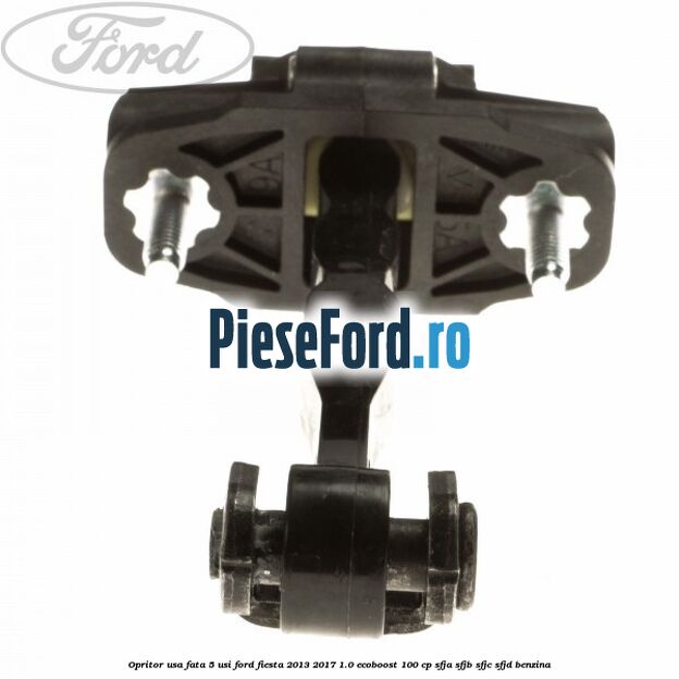 Opritor usa fata 5 usi Ford Fiesta 2013-2017 1.0 EcoBoost 100 cp SFJA, SFJB, SFJC, SFJD benzina