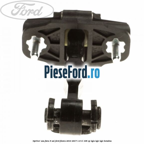 Opritor usa fata 5 usi Ford Fiesta 2013-2017 1.6 Ti 105 cp Opritor usa fata 5 usi Ford Fiesta 2013-2017 1.6 Ti 105 cp IQJA, IQJC, IQJE benzina