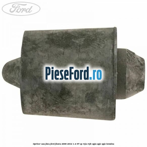 Opritor usa fata Ford Fiesta 2008-2012 1.4 97 cp RTJA, RTJB, SPJA, SPJC, SPJE benzina