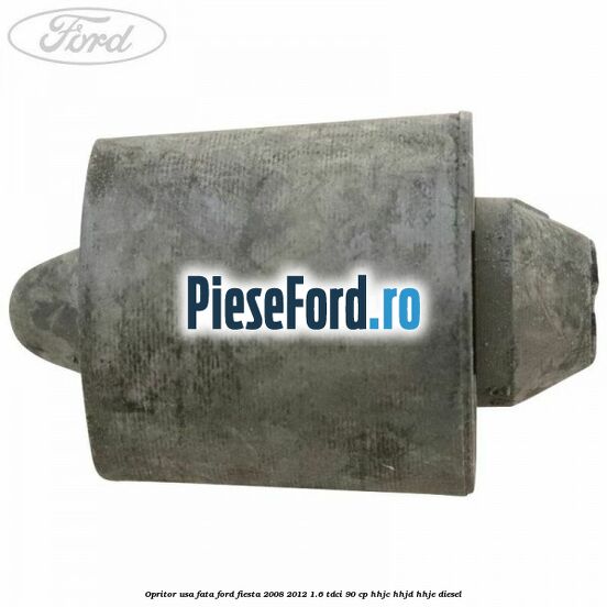 Opritor usa fata Ford Fiesta 2008-2012 1.6 TDCi 90 cp HHJC, HHJD, HHJE diesel