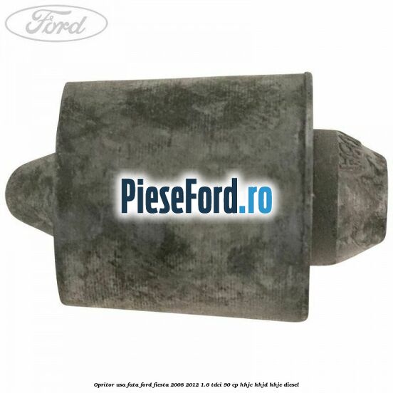 Opritor usa fata Ford Fiesta 2008-2012 1.6 TDCi 90 cp HHJC, HHJD, HHJE diesel