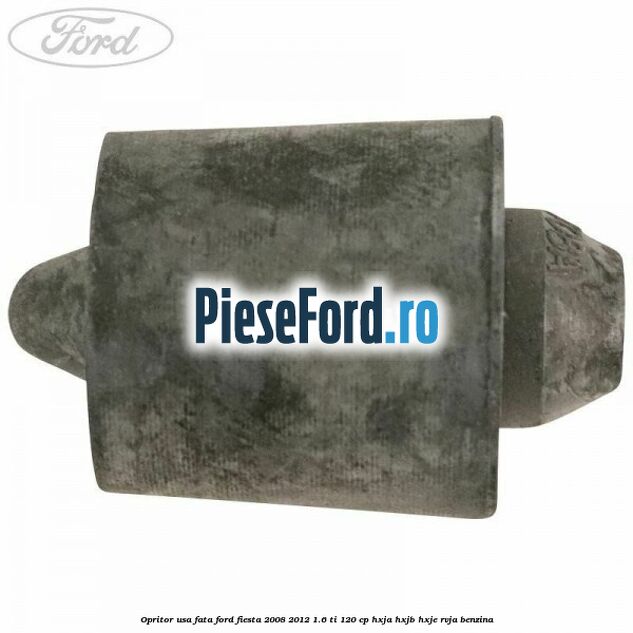 Opritor usa fata Ford Fiesta 2008-2012 1.6 Ti 120 cp HXJA, HXJB, HXJE, RVJA benzina