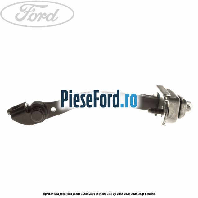 Opritor usa fata Ford Focus 1998-2004 2.0 16V 131 cp Opritor usa fata Ford Focus 1998-2004 2.0 16V 131 cp EDDB, EDDC, EDDD, EDDF benzina