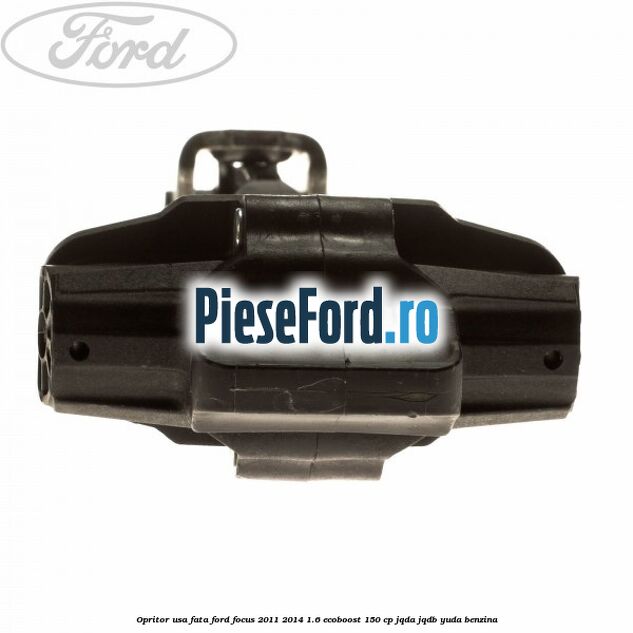 Opritor usa fata Ford Focus 2011-2014 1.6 EcoBoost 150 cp JQDA, JQDB, YUDA benzina