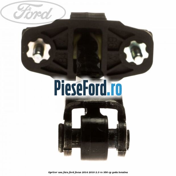 Opritor usa fata Ford Focus 2014-2018 2.3 RS 350 cp YVDA benzina