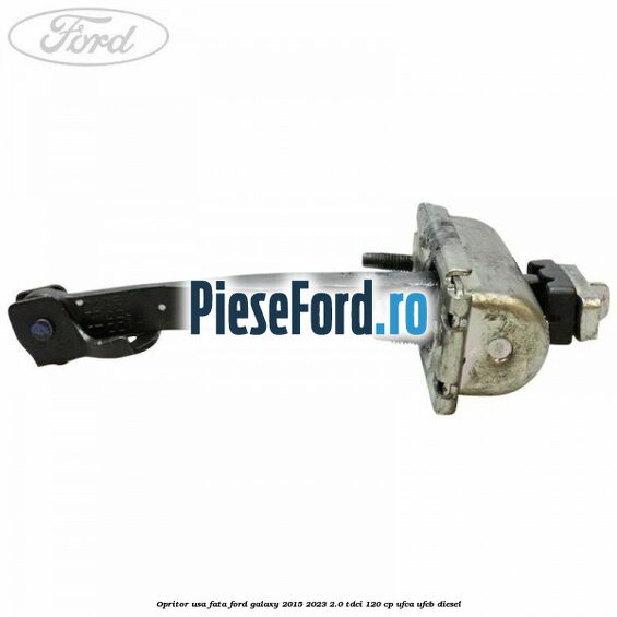 Opritor usa fata Ford Galaxy 2015-2023 2.0 TDCi 120 cp Opritor usa fata Ford Galaxy 2015-2023 2.0 TDCi 120 cp UFCA, UFCB diesel