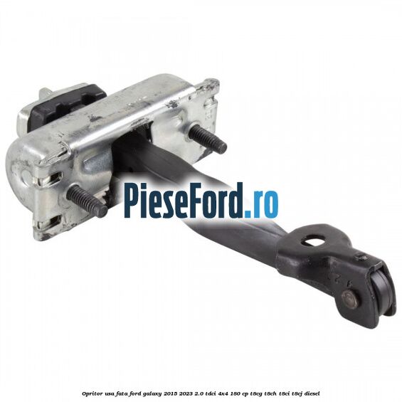 Opritor usa fata Ford Galaxy 2015-2023 2.0 TDCi 4x4 180 cp Opritor usa fata Ford Galaxy 2015-2023 2.0 TDCi 4x4 180 cp T8CG, T8CH, T8CI, T8CJ diesel