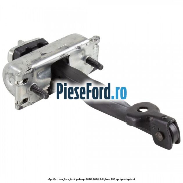 Opritor usa fata Ford Galaxy 2015-2023 2.5 FHEV 190 cp BGCA hybrid