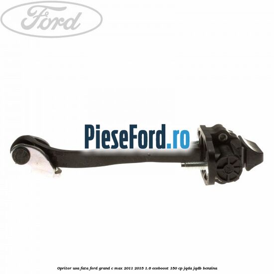 Opritor usa fata Ford Grand C-Max 2011-2015 1.6 EcoBoost 150 cp JQDA, JQDB benzina