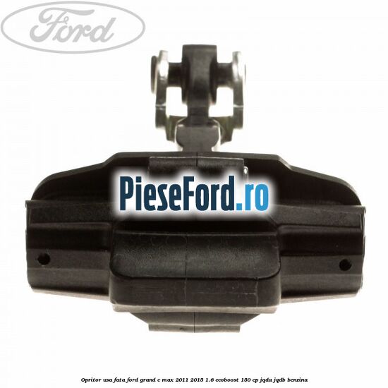 Opritor usa fata Ford Grand C-Max 2011-2015 1.6 EcoBoost 150 cp JQDA, JQDB benzina