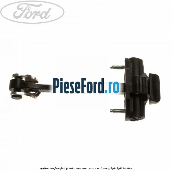 Opritor usa fata Ford Grand C-Max 2011-2015 1.6 Ti 105 cp IQDA, IQDB benzina